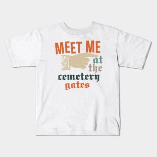 Meet Me At The Cemetery Gates Kids T-Shirt